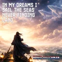 In My Dreams-I Sail the Seas, Never Finding Land